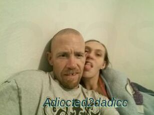 Adiccted2dadicc