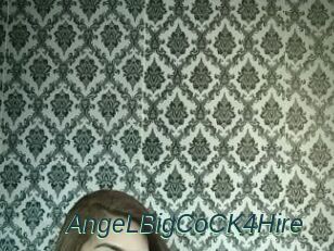 AngeLBigCoCK4Hire
