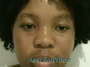 AssLikeWhoe