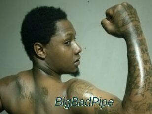 BigBadPipe
