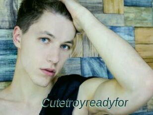 Cutetroyreadyfor