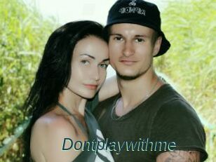 Dontplaywithme
