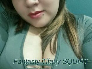 Fantasty_Tifany_SQUIRT