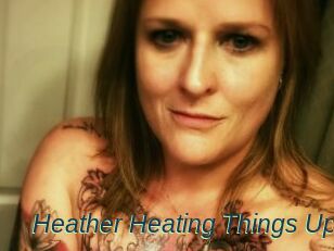Heather_Heating_Things_Up