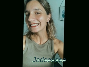 Jadeeeeee