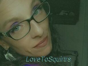 LoveToSquirtrs