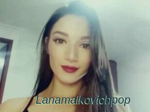 Lanamalkovichpop