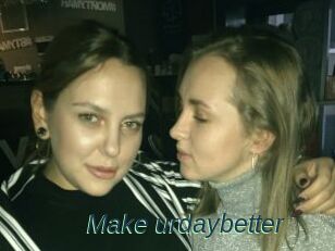 Make_urdaybetter