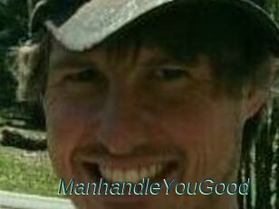ManhandleYouGood