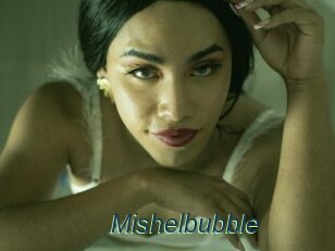Mishelbubble
