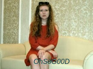 OhSoG00D