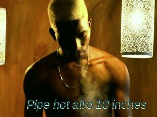 Pipe_hot_afro_10_inches