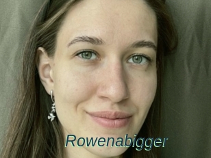 Rowenabigger