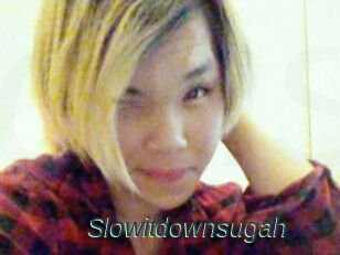 Slowitdownsugah