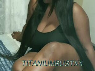 TITANIUMBUSTXX