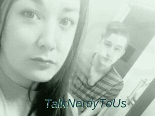 TalkNerdyToUs