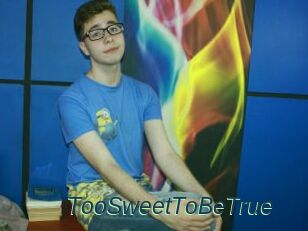 TooSweetToBeTrue