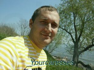 Yourcaresses